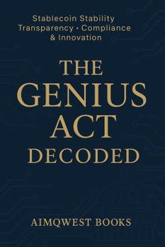 Hardcover THE GENIUS ACT DECODED: Stablecoin Stability Transparency Compliance & Innovation Book