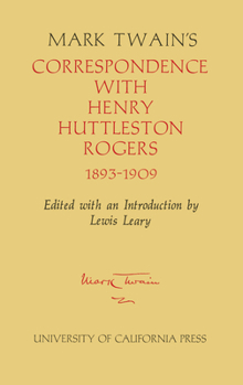 Hardcover Mark Twain's Correspondence with Henry Huttleston Rogers, 1893-1909: Volume 4 Book