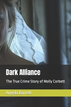 Paperback Dark Alliance: The True Crime Story of Molly Corbett Book