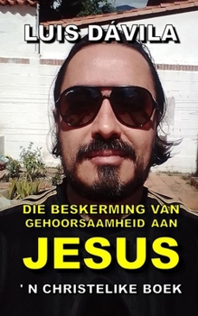 Paperback Die beskerming van gehoorsaamheid aan Jesus [Afrikaans] Book