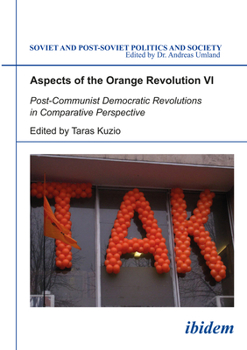 Paperback Aspects of the Orange Revolution VI: Post-Communist Democratic Revolutions in Comparative Perspective Book