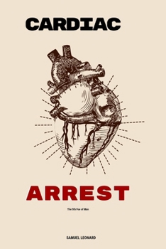 CARDIAC ARREST: The 5th Foe of Man