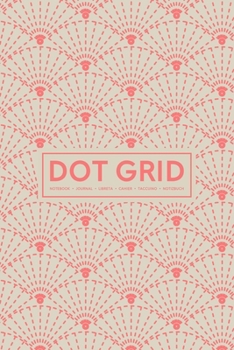 Paperback Dot Grid Notebook - Journal- Libreta - Cahier - Taccuino - Notizbuch: 110 Dotted Pages of Bullets for Journaling, Note Taking or to Create Your Own Pl Book