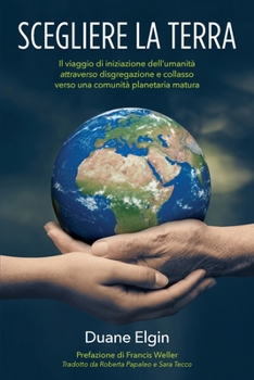 Paperback Scegliere la Terra: Il viaggio di iniziazione dell'umanita&#768; attraverso disgregazione e collasso verso una comunita&#768; planetaria m [Italian] Book