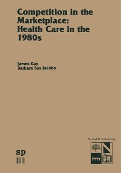 Competition in the Marketplace: Health Care in the 1980s (Monographs in Health Care Administration, V. 1)