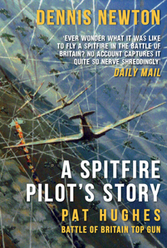 Paperback A Spitfire Pilot's Story: Pat Hughes: Battle of Britain Top Gun Book