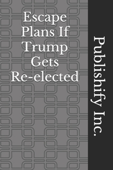 Paperback Escape Plans If Trump Gets Re-elected: Lined Notebook, Journal Gift, 6x9, 110 Pages, Soft Cover, Matte Finish Book