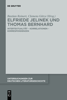 Paperback Elfriede Jelinek Und Thomas Bernhard: Intertextualität - Korrelationen - Korrespondenzen [German] Book
