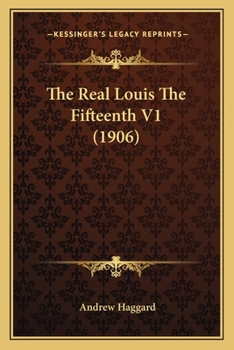 Paperback The Real Louis The Fifteenth V1 (1906) Book