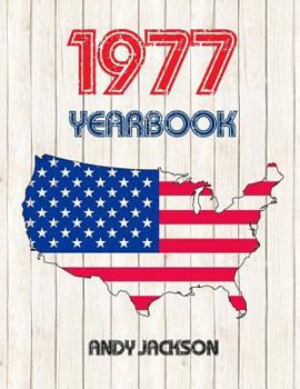 Paperback 1977 U.S. Yearbook: Interesting Original Book Full of Facts and Figures from 1977 - Unique Birthday Gift or Anniversary Present Idea! Book