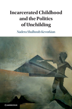 Paperback Incarcerated Childhood and the Politics of Unchilding Book