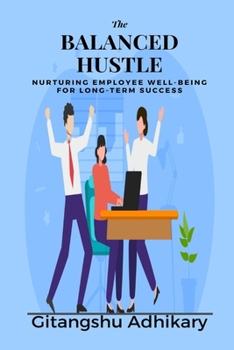 The Balanced Hustle: Nurturing Employee Well-being for Long-Term Success