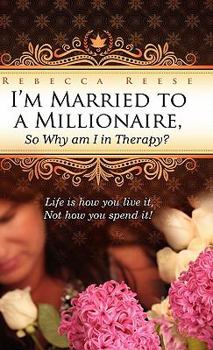 I'm Married to a Millionaire, So Why am I in Therapy?