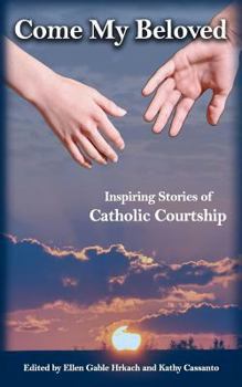 Paperback Come My Beloved: Inspiring Stories of Catholic Courtship Book