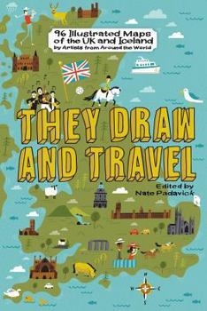 Paperback They Draw and Travel: 96 Illustrated Maps of the UK and Iceland Book