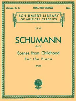 Paperback Scenes from Childhood, Op. 15 (Kinderszenen): Schirmer Library of Classics Volume 101 Piano Solo Book