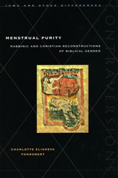 Menstrual Purity: Rabbinic and Christian Reconstructions of Biblical Gender (Contraversions:  Jews and Other Differen)