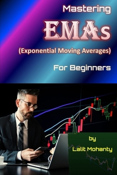 Paperback Mastering Exponential Moving Averages for beginners by Lalit Mohanty Book