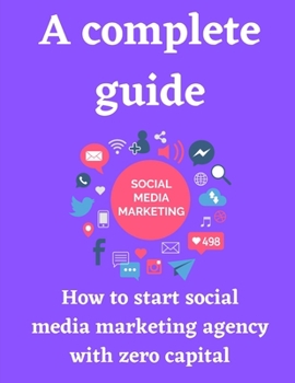 Paperback A complete guide how to start social media marketing agency with zero capital Book