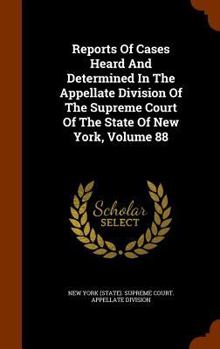 Reports of Cases Heard and Determined in the Appellate Division of the Supreme Court of the State of New York, Volume 88