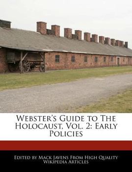 Webster's Guide to the Holocaust, Vol. 2 : Early Policies