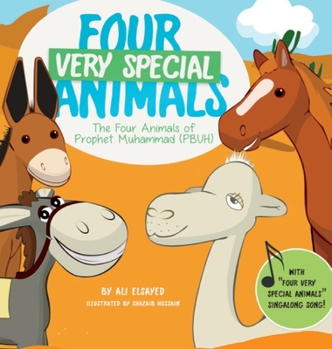 Hardcover Four Very Special Animals: The Four Animals of Prophet Muhammad (pbuh) Book