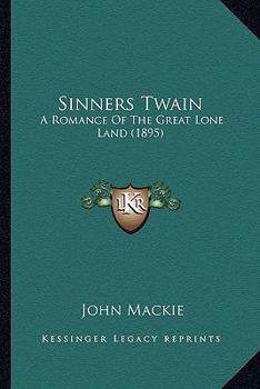 Paperback Sinners Twain: A Romance Of The Great Lone Land (1895) Book
