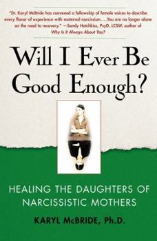 Paperback Will I Ever Be Good Enough?: Healing the Daughters of Narcissistic Mothers Book