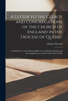 Paperback A Letter to the Clergy and Congregations of the Church of England in the Diocese of Quebec [microform]: in Relation to Some Existing Differences of Op Book