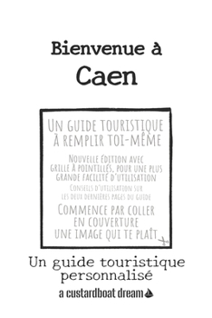 Bienvenue ? Caen: Un guide touristique personnalis?