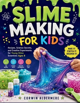 Paperback Slime Making for Kids: Recipes, Science Secrets, and Creative Experiments for Young Slime Scientists Ages 8 Book