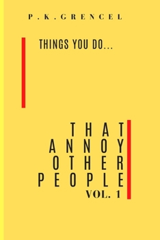 Paperback Things you do...That Annoy Other People: vol. 1 Book