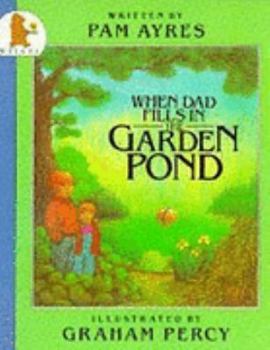 Paperback When Dad Fills in the Garden Pond Book