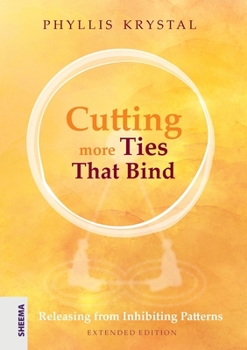 Paperback Cutting more Ties That Bind: Releasing from Inhibiting Patterns - Extended Edition Book