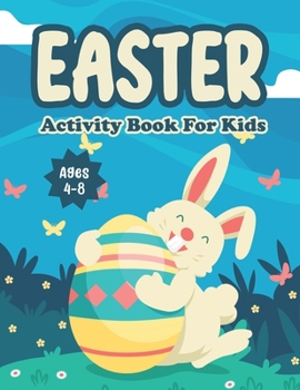 Easter Activity Book For Kids Age 4-8:: Easter Day Mazes Coloring Pages Scissor Skills Cut And Paste Dot-To-Dot Games Activity Workbook For Little ... Preschoolers Ages 4-8 And Kindergartens