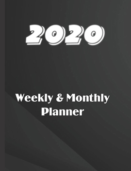 2020 Weekly & Monthly Planner: Large 52 Week,  12 Months Annual Diary Journal for January- December Planning and Scheduling of yearly Activities