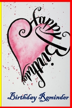 Birthday Reminder Book: reminders to keep track of all the special occasions in your life!