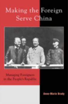 Paperback Making the Foreign Serve China: Managing Foreigners in the People's Republic (Asia/Pacific/Perspectives) Book