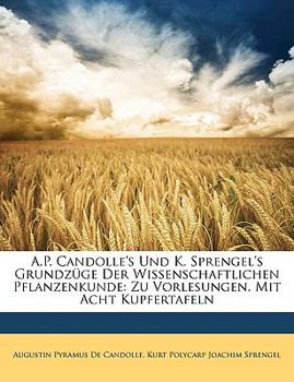 Paperback A.P. be Candolle's und K. Sprengel's Grundzüge der Wissenschaftlichen Pflanzenkunde: zu Vorlesungen. Mit acht Kupfertafeln [German] Book