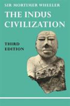 Paperback The Indus Civilization: Supplementary Volume to the Cambridge History of India /]cby Sir Mortimer Wheeler Book