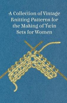 Paperback A Collection of Vintage Knitting Patterns for the Making of Twin Sets for Women Book