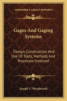 Paperback Gages and Gaging Systems: Design, Construction and Use of Tools, Methods and Processes Involved Book