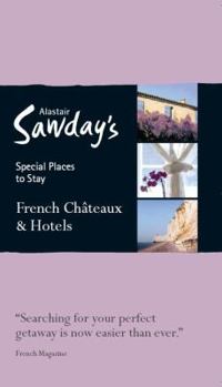 Paperback Alastair Sawday's: French Chateaux & Hotels: Special Places to Stay Book