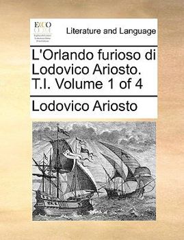 Paperback L'Orlando Furioso Di Lodovico Ariosto. T.I. Volume 1 of 4 [Italian] Book
