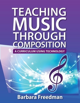 Paperback Teaching Music Through Composition: A Curriculum Using Technology Book