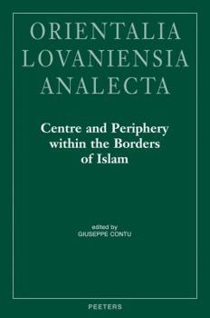 Centre and Periphery Within the Borders of Islam: Proceedings of the 23rd Congress of l'Union Europeenne Des Arabisants Et Islamisants