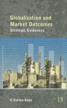 Hardcover Globalisation and Market Outcomes: Strategic Evidences Book