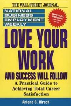 Paperback Love Your Work and Success Will Follow: A Practical Guide to Achieving Total Career Satisfaction Book