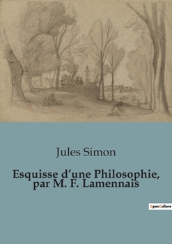 Paperback Esquisse d'une Philosophie, par M. F. Lamennais [French] Book