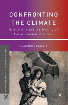 Paperback Confronting the Climate: British Airs and the Making of Environmental Medicine Book